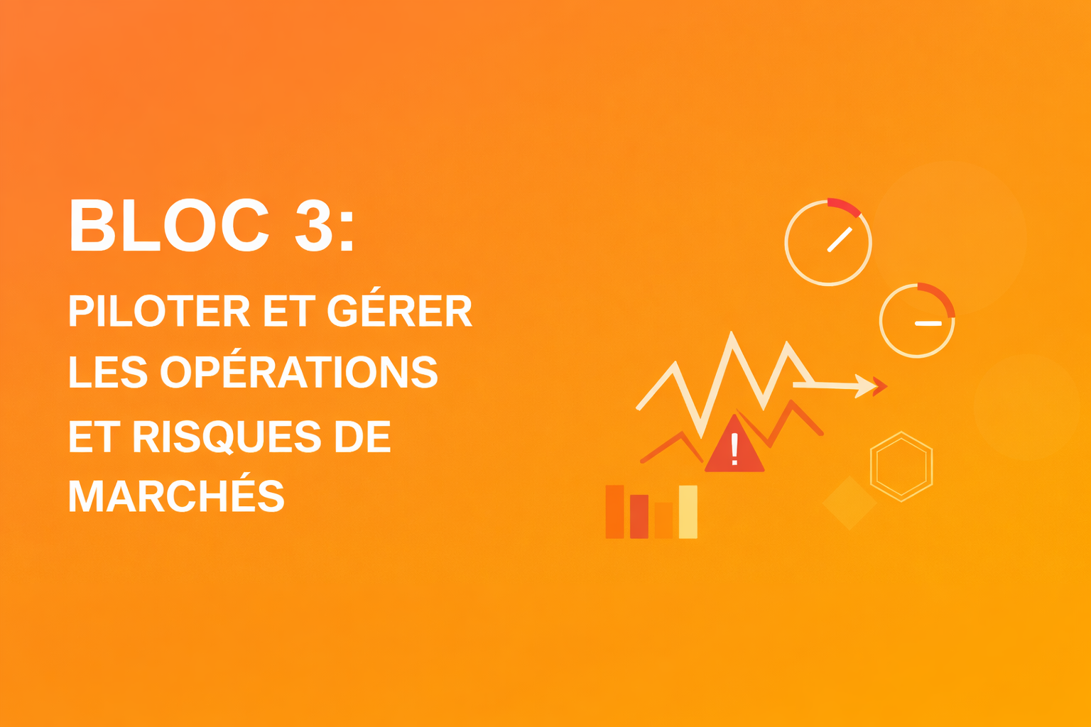 Mastère - BLOC 3 : PILOTER ET GÉRER LES OPÉRATIONS ET RISQUES DE MARCHÉS ESG03